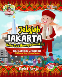 Image of JELAJAH JAKARTA: KOTA TUA RIWAYATMU KINI